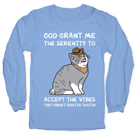 God Grant Me The Serenity To Accept The Vibes That Aren't Rootin Tootin Longsleeve Tee